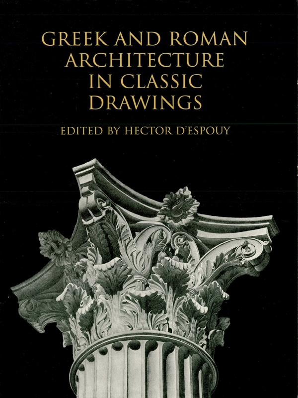Greek And Roman Architecture In Classic Drawings Hector Despouy