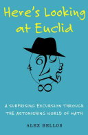 Heres Looking At Euclid A Surprising Excursion Through The Astonishing World Of Math 1st Edition Bellos