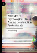 Attitudes To Psychological Stress Among Construction Professionals Alan Patching