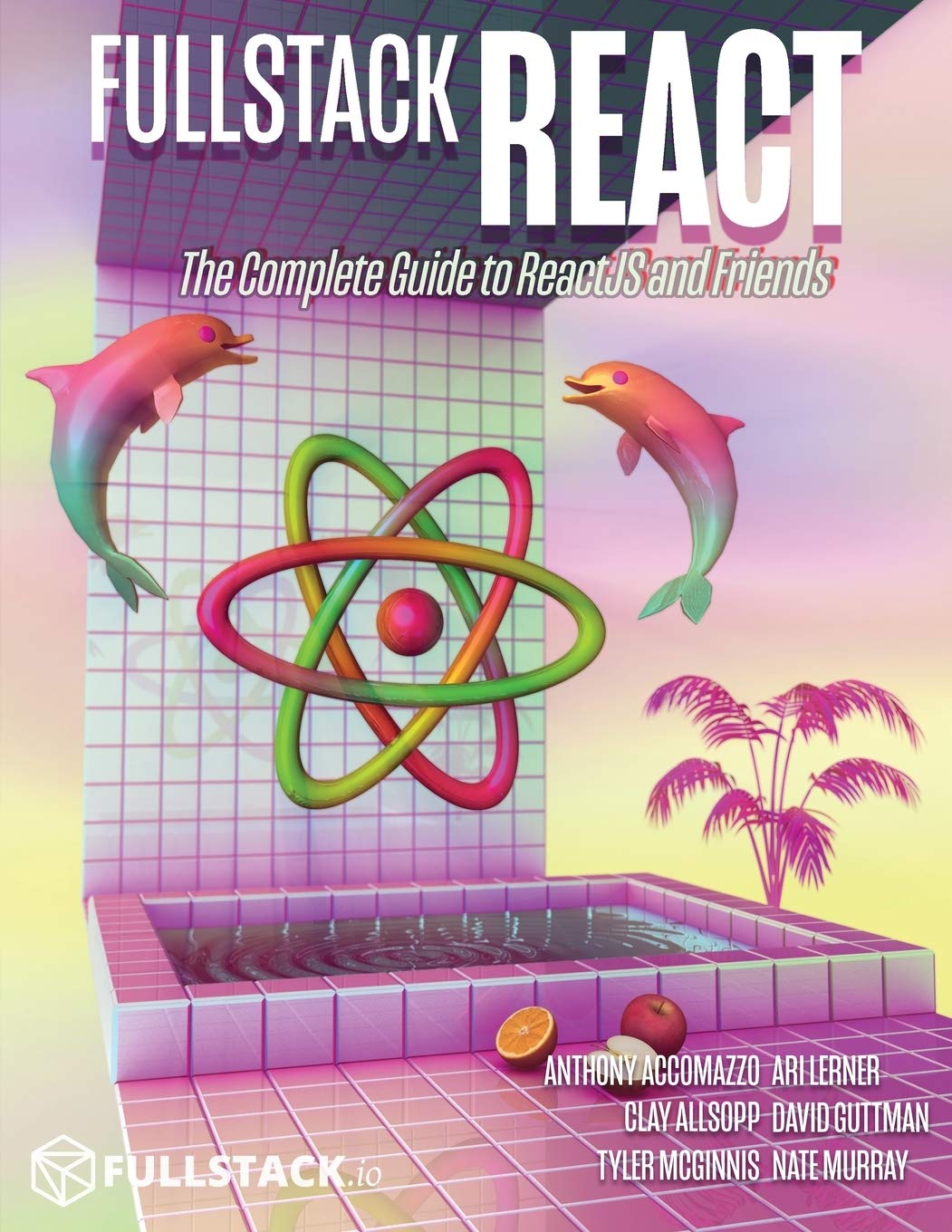 Fullstack React The Complete Guide To Reactjs And Friends 42th Edition Anthony Accomazzo