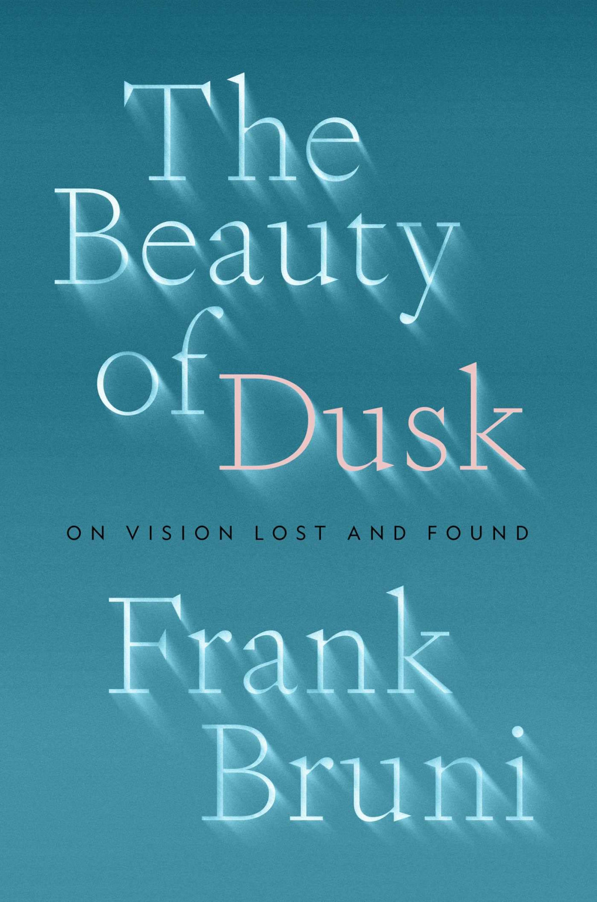 The Beauty Of Dusk On Vision Lost And Found Frank Bruni