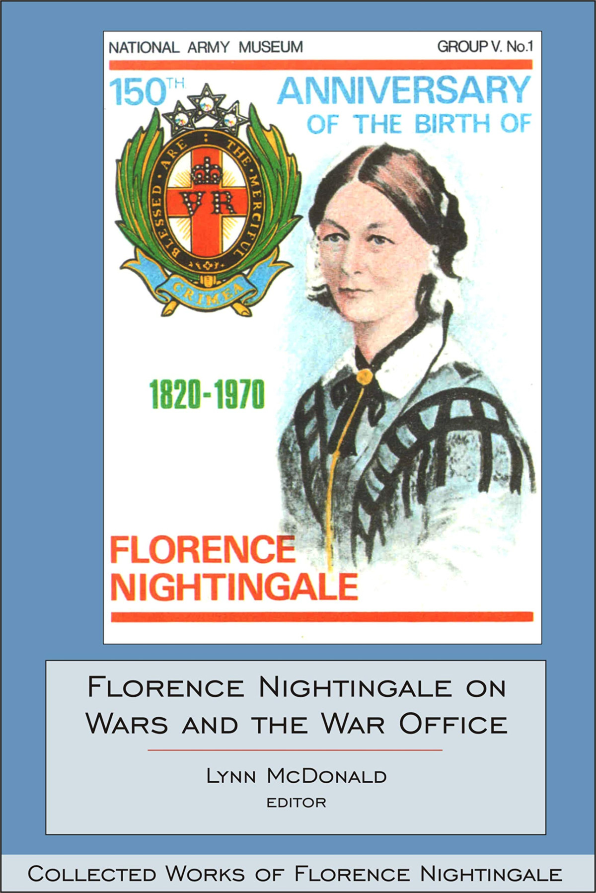 Florence Nightingale On Wars And The War Office Collected Works Of Florence Nightingale Volume 15 Illustrated Lynn Mcdonald Editor