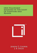 Oddfellowship Examined In The Light Of Scripture And Reason Joseph T Cooper