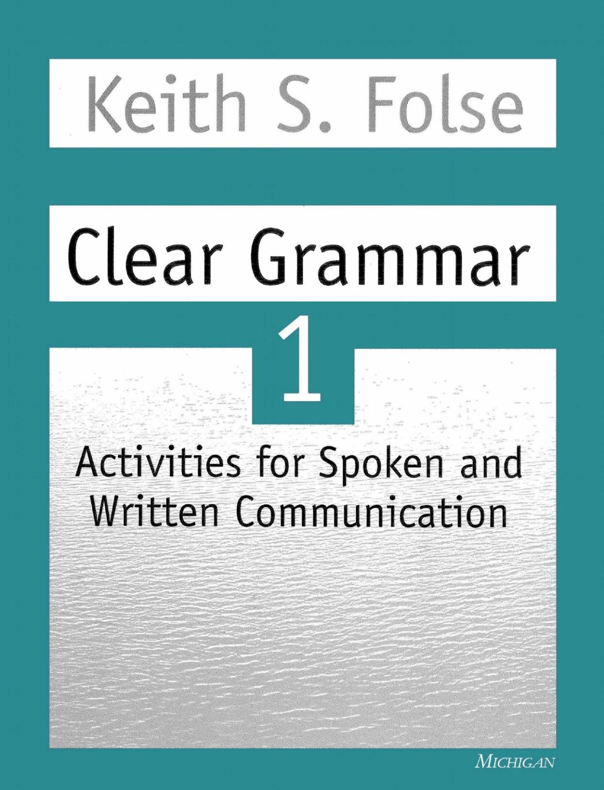 Clear Grammar 1 Activities For Spoken And Written Communication 1st Keith S Folse