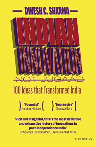 Indian Innovation Not Jugaad 100 Ideas That Transformed India Sharma