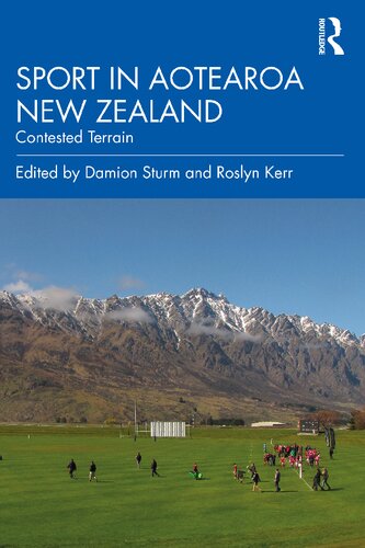 Sport In Aotearoa New Zealand Contested Terrain 1st Edition Damion Sturm