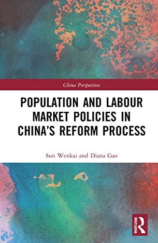 Population And Labour Market Policies In Chinas Reform Process Sun Wenkai