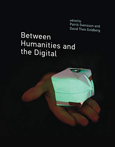 Between Humanities And The Digital Patrik Svensson David Theo Goldberg