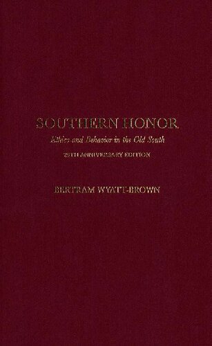 Southern Honor Ethics And Behavior In The Old South Second Edition Bertram Wyattbrown