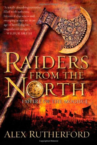 Raiders From The North Empire Of The Moghul Alex Rutherford