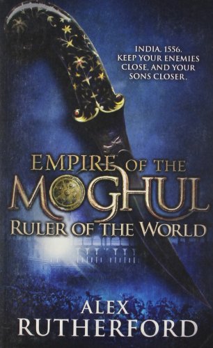 Ruler Of The World Empire Of The Moghul 1st Edition Rutherford Alex