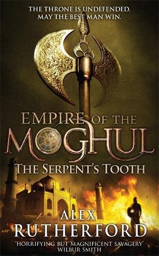 Empire Of The Moghul The Serpents Tooth Alex Rutherford