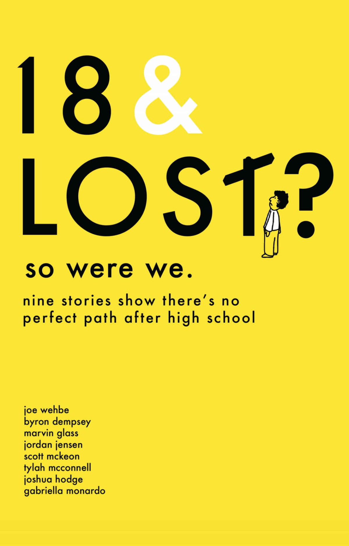 18 Lost So Were We Nine Stories Show That There Is No Perfect Path After High School Joe Wehbe