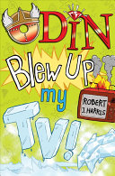 Odin Blew Up My Tv Harris Robert J