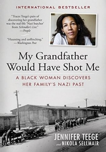 My Grandfather Would Have Shot Me Jennifer Teege Nikola Sellmair