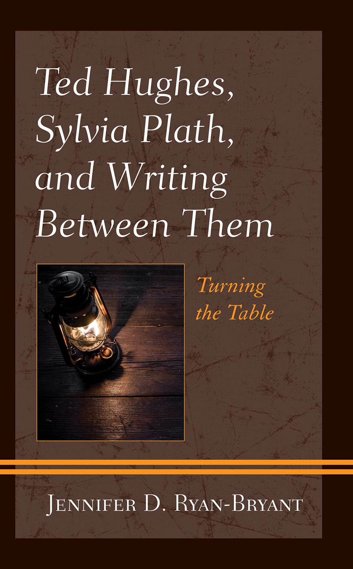 Ted Hughes Sylvia Plath And Writing Between Them Turning The Table Jennifer D Ryanbryant