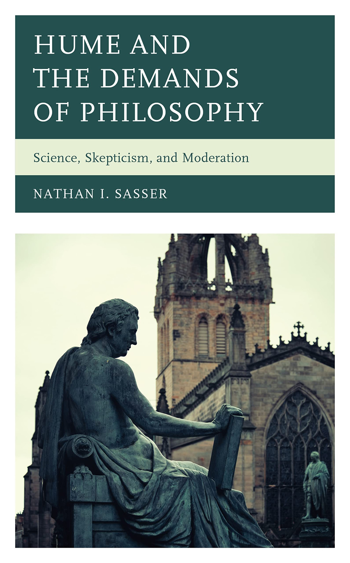 Hume And The Demands Of Philosophy Science Skepticism And Moderation Nathan I Sasser