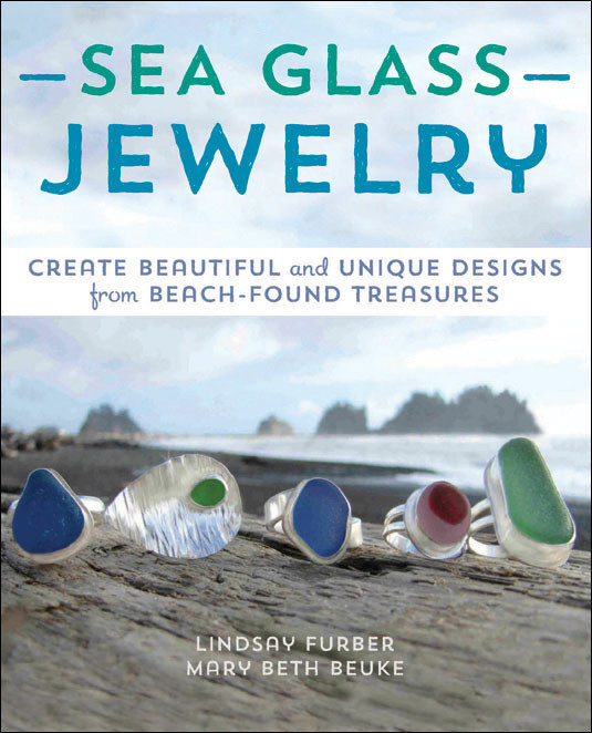 Sea Glass Jewelry Create Beautiful Unique Designs From Beachfound Treasures Lindsay Furber