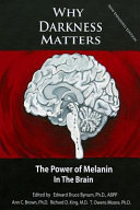 Why Darkness Matters The Power Of Melanin In The Brain 4th Edition Bynum Phd