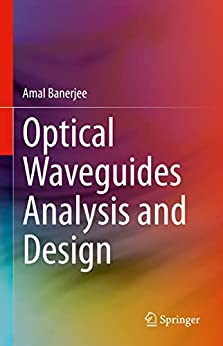 Optical Waveguides Analysis And Design Amal Banerjee