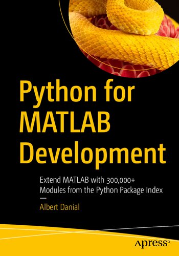 Python For Matlab Development Extend Matlab With 300000 Modules From The Python Package Index 1st Ed Danial