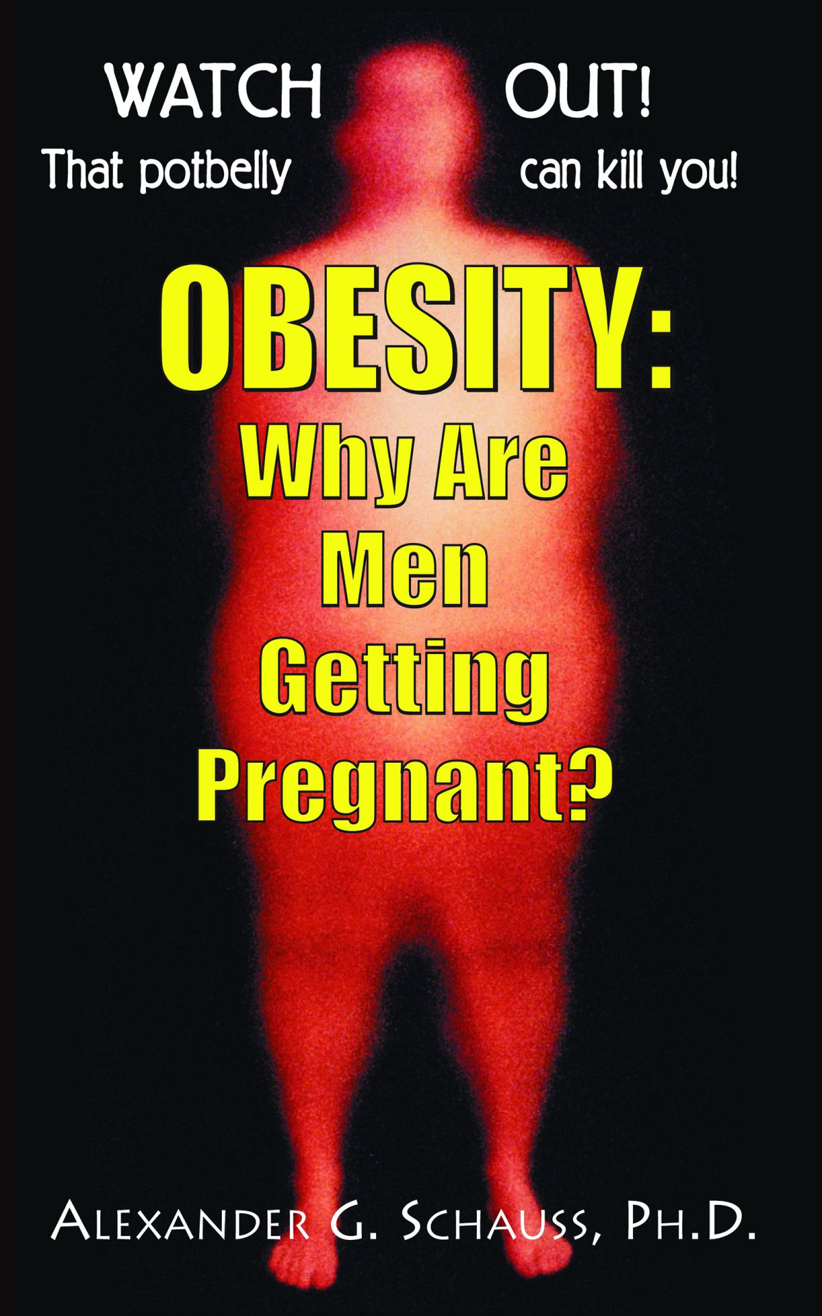 Obesity Why Are Men Getting Pregnant 1st Edition Alexander G Schauss