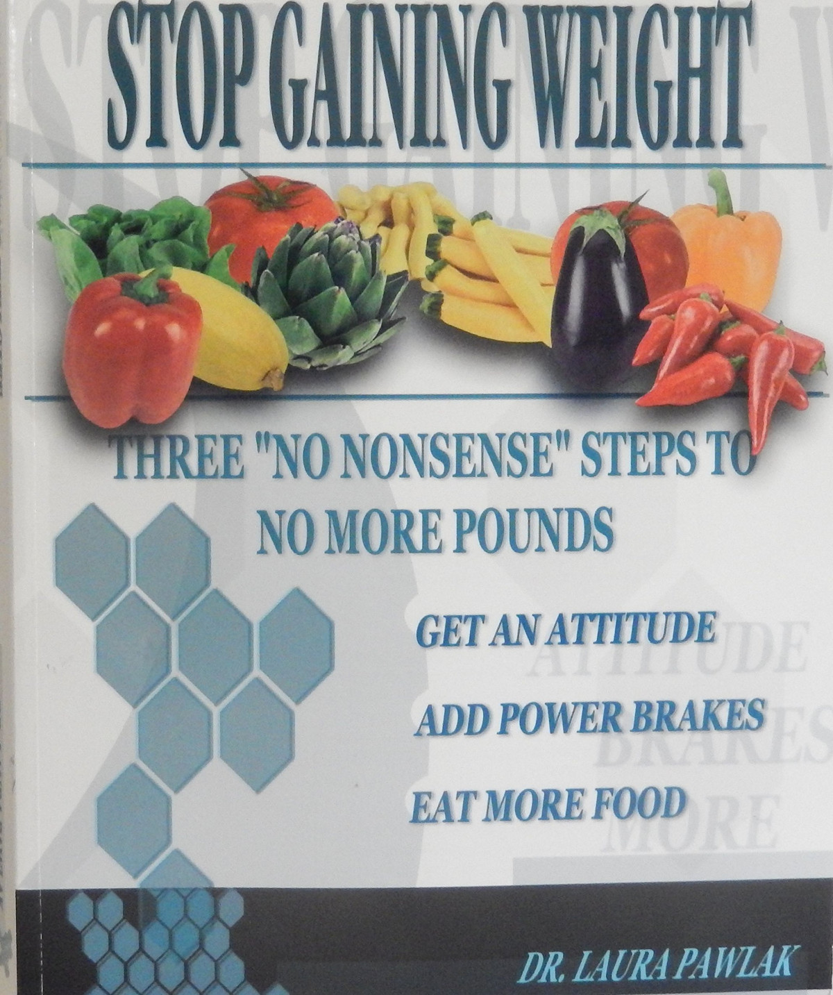 Stop Gaining Weight Three No Nonsense Steps To No More Pounds Laura Pawlak