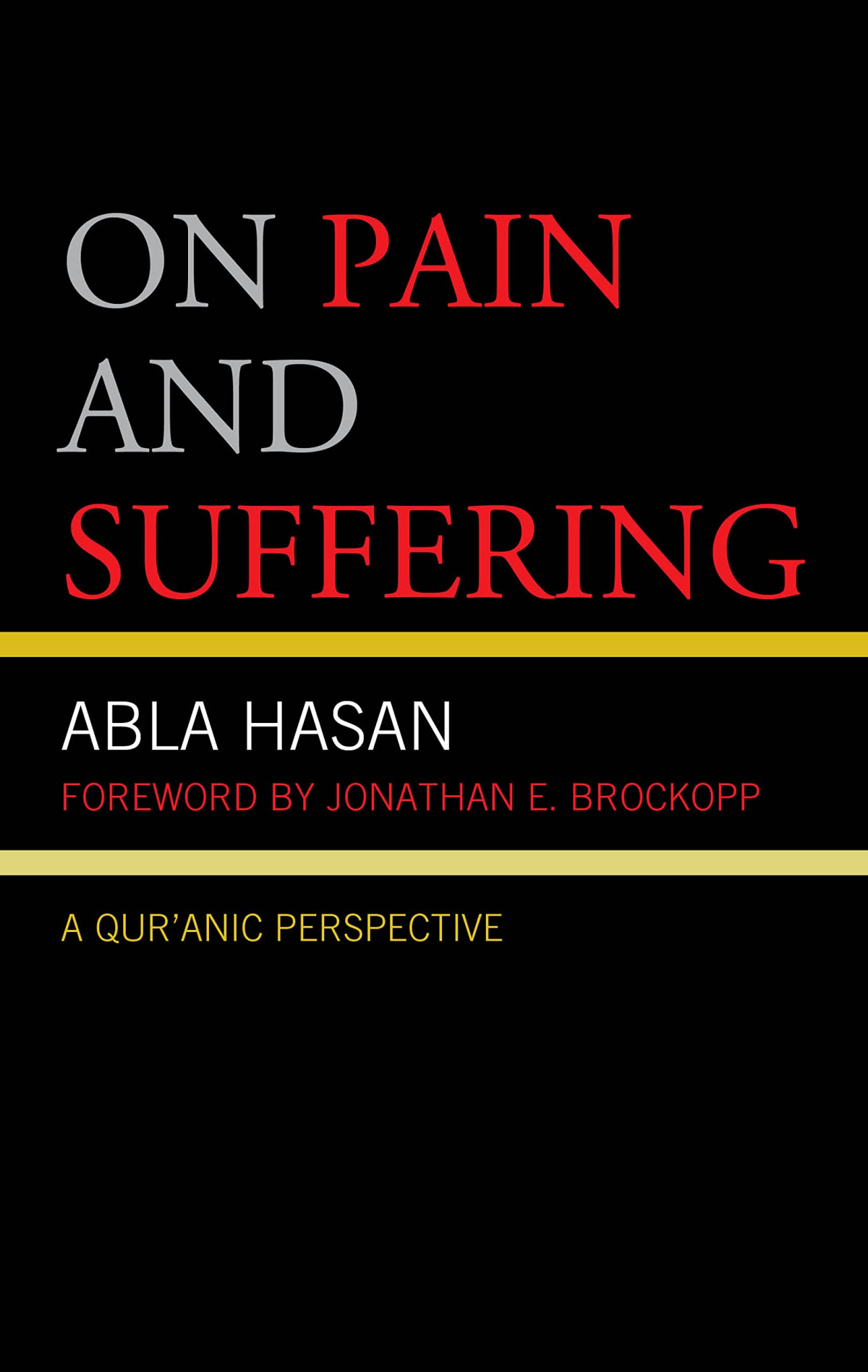 On Pain And Suffering A Quranic Perspective Abla Hasan