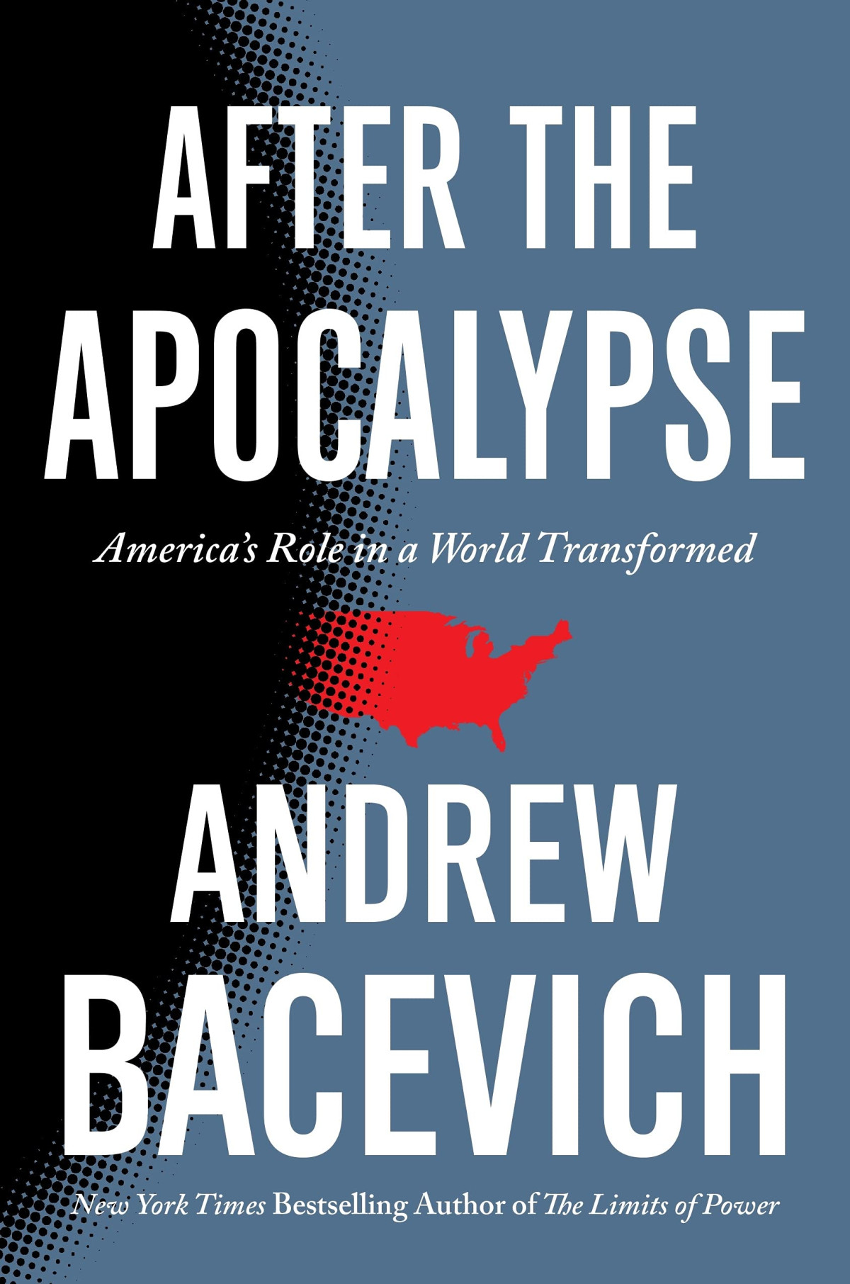 After The Apocalypse Americas Role In A World Transformed American Empire Project Andrew Bacevich