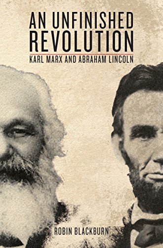 Marx And Lincoln An Unfinished Revolution Robin Blackburn