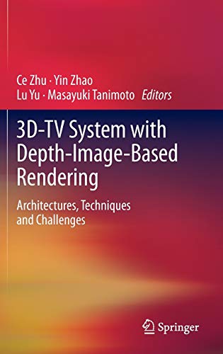 3dtv System With Depthimagebased Rendering Architectures Techniques And Challenges Ce Zhu Editor