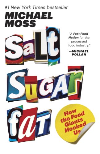 Salt Sugar Fat How The Food Giants Hooked Us Michael Moss