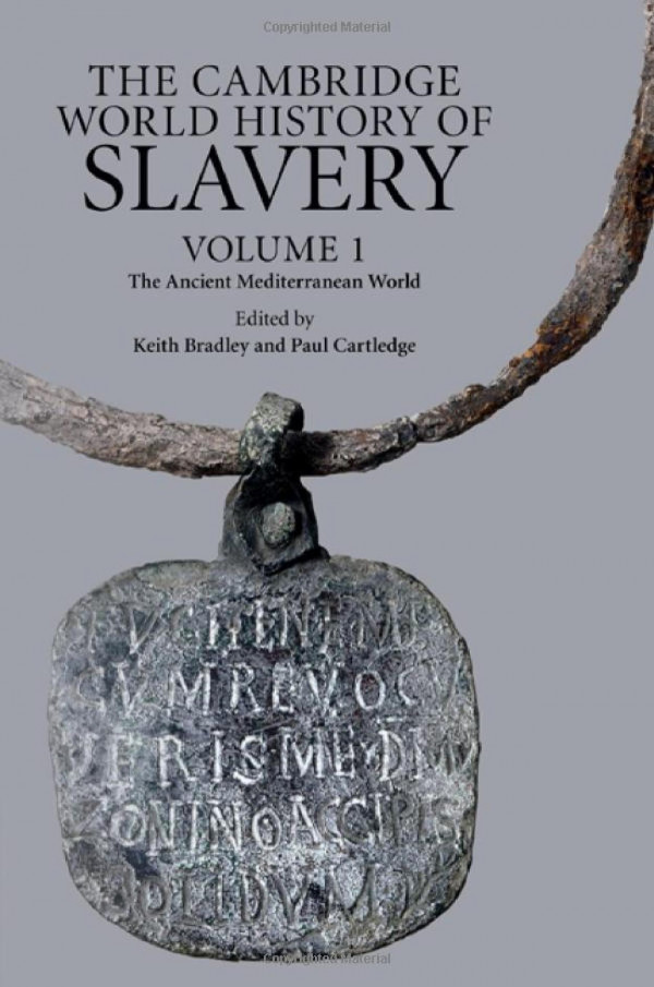 The Ancient Mediterranean World The Cambridge World History Of Slavery 1 1st Edition Keith Bradley