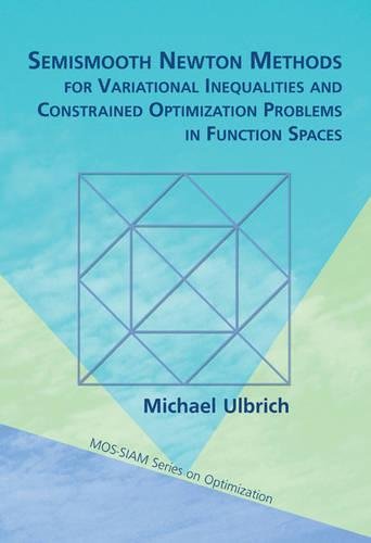 Semismooth Newton Methods For Variational Inequalities And Constrained Optimization Problems In Function Spaces Michael Ulbrich