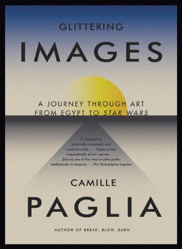 Glittering Images A Journey Through Art From Egypt To Star Wars Camille Paglia