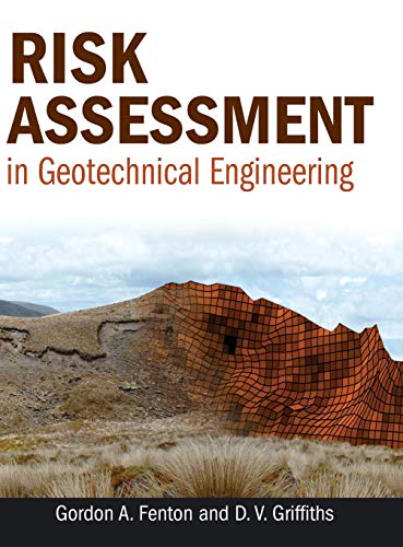 Risk Assessment In Geotechnical Engineering Gordon A Fenton And D V Griffiths