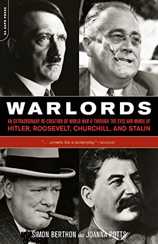 Warlords An Extraordinary Recreation Of World War Ii Through The Eyes And Minds Of Hitler Churchill Roosevelt And Stalin Simon Berthon