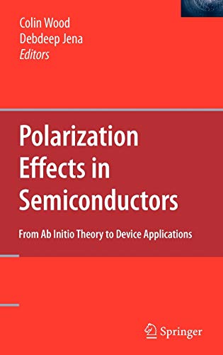 Polarization Effects In Semiconductors From Ab Initiotheory To Device Applications Colin Wood