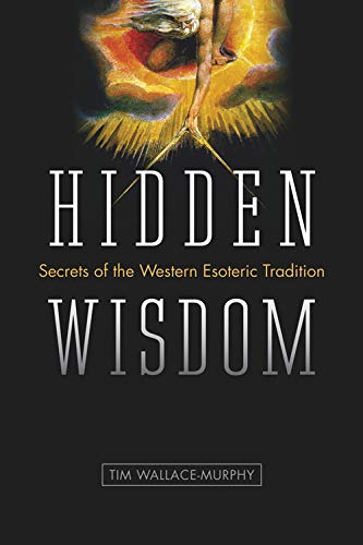 Hidden Wisdom The Secrets Of The Western Esoteric Tradition Illustrated Tim Wallacemurphy