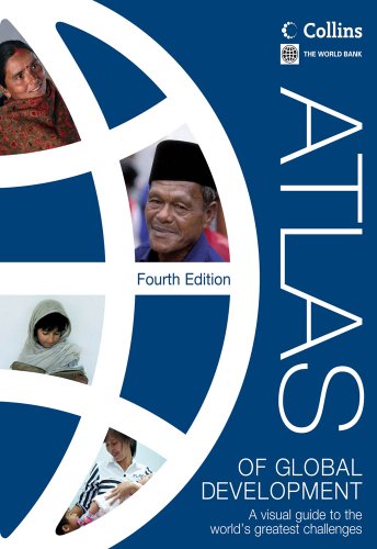 Atlas Of Global Development A Visual Guide To The Worlds Greatest Challenges The World Bank