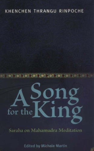 A Song For The King Saraha On Mahamudra Meditation Thrangu Rinpoche