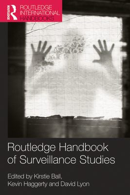 Routledge Handbook Of Surveillance Studies 1st Kirstie Ball Kevin D Haggerty