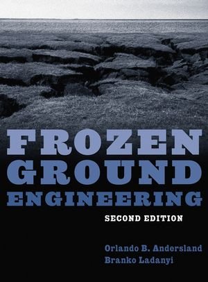 Frozen Ground Engineering 2nd Edition Orlando B Andersland Branko Ladanyi