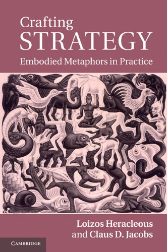 Crafting Strategy Embodied Metaphors In Practice 1st Edition Loizos Th Heracleous Claus D Jacobs