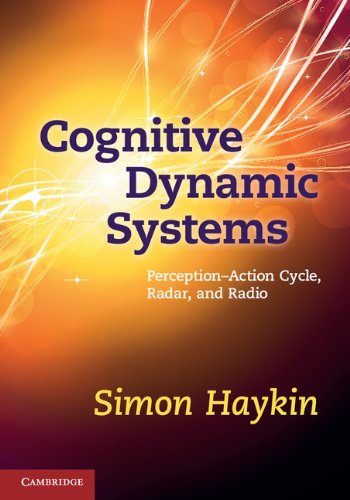 Cognitive Dynamic Systems Perceptionaction Cycle Radar And Radio Simon S Haykin