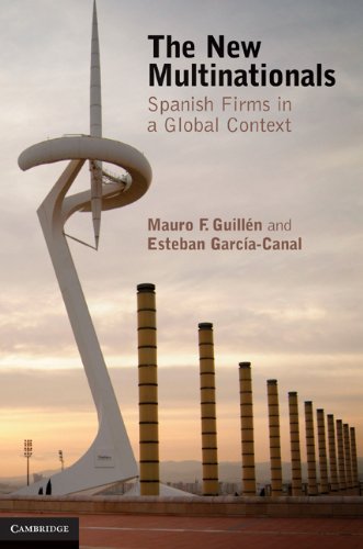 The New Multinationals Spanish Firms In A Global Context 1st Edition Mauro F Guillen Esteban Garciacanal