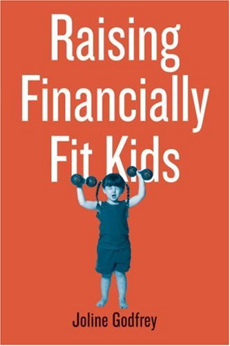 Raising Financially Fit Kids Joline Godfrey Kit Hinrichs