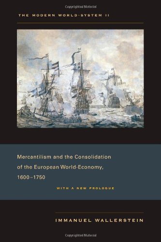The Modern Worldsystem 2 Mercantilism And The Consolidation Of The European Worldeconomy 16001750 2011 Reprint Immanuel Wallerstein
