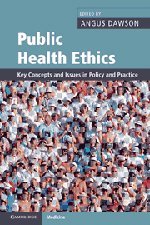 Public Health Ethics Key Concepts And Issues In Policy And Practice 1st Edition Angus Dawson