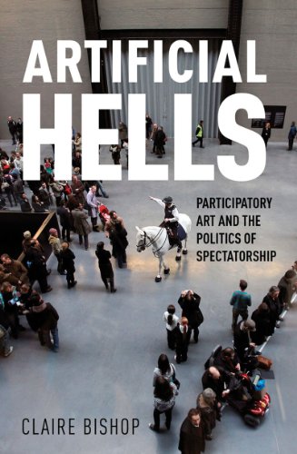 Artificial Hells Participatory Art And The Politics Of Spectatorship Original Claire Bishop
